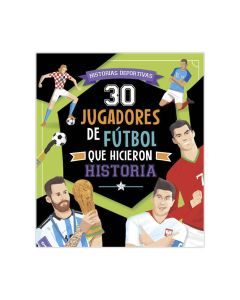 LIBRO IMAGILAND 30 JUGADORES DE FUTBOL QUE HICIERON HISTORIA +6 AÑOS
